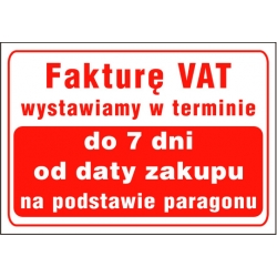 Tablica TI-07 Fakturę VAT wystawiamy w terminie do 7 dni od daty zakupu na podstawie paragonu